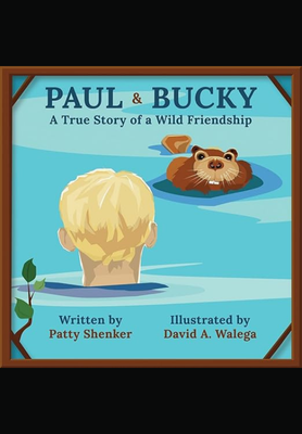 Paul and Bucky: A True Story of a Wild Friendship (Paperback)
